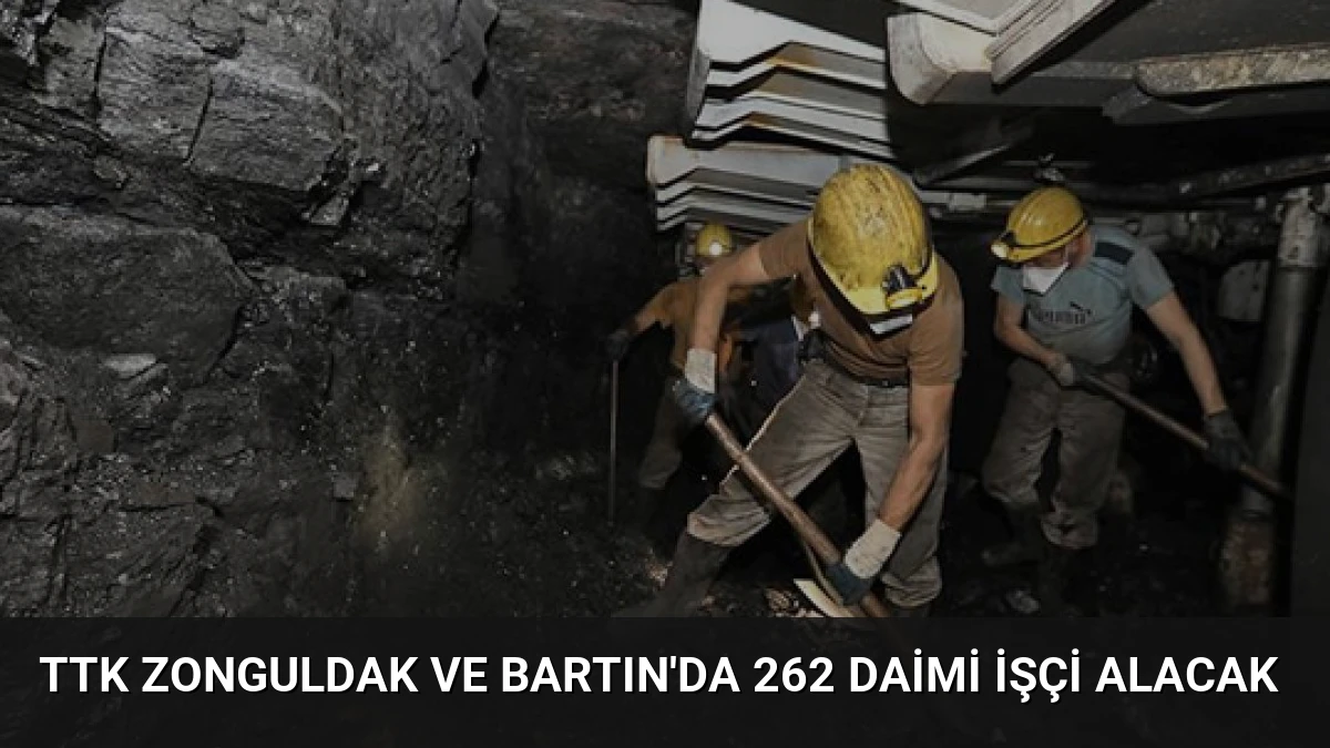 TTK Zonguldak ve Bartın’da 262 Daimi İşçi Alacak