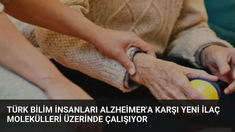 Türk Bilim İnsanları Alzheimer’a Karşı Yeni İlaç Molekülleri Üzerinde Çalışıyor