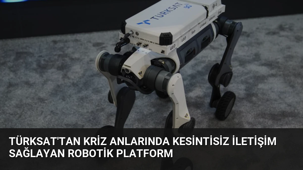 TÜRKSAT’tan Kriz Anlarında Kesintisiz İletişim Sağlayan Robotik Platform