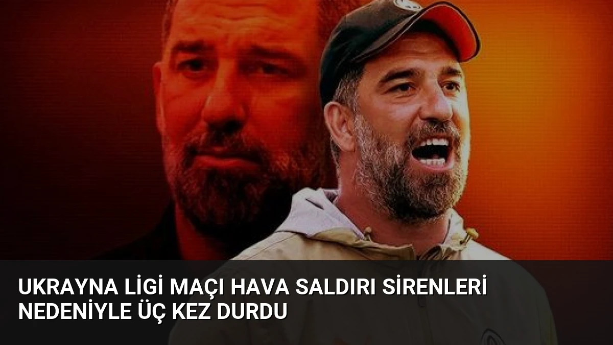 Ukrayna Ligi Maçı Hava Saldırı Sirenleri Nedeniyle Üç Kez Durdu
