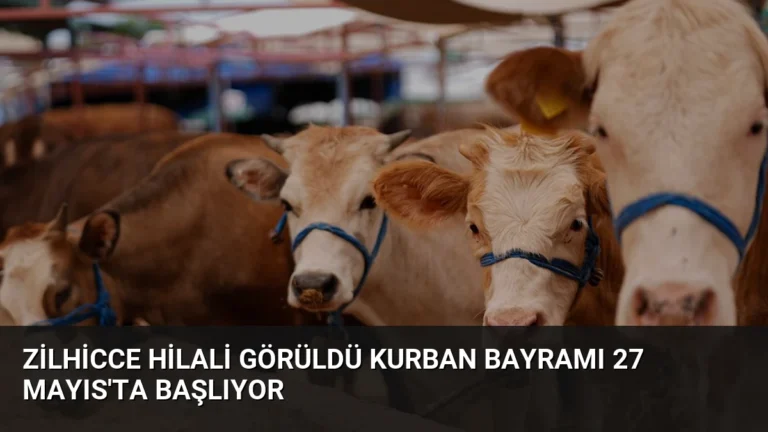 Zilhicce Hilali Görüldü Kurban Bayramı 27 Mayıs’ta Başlıyor