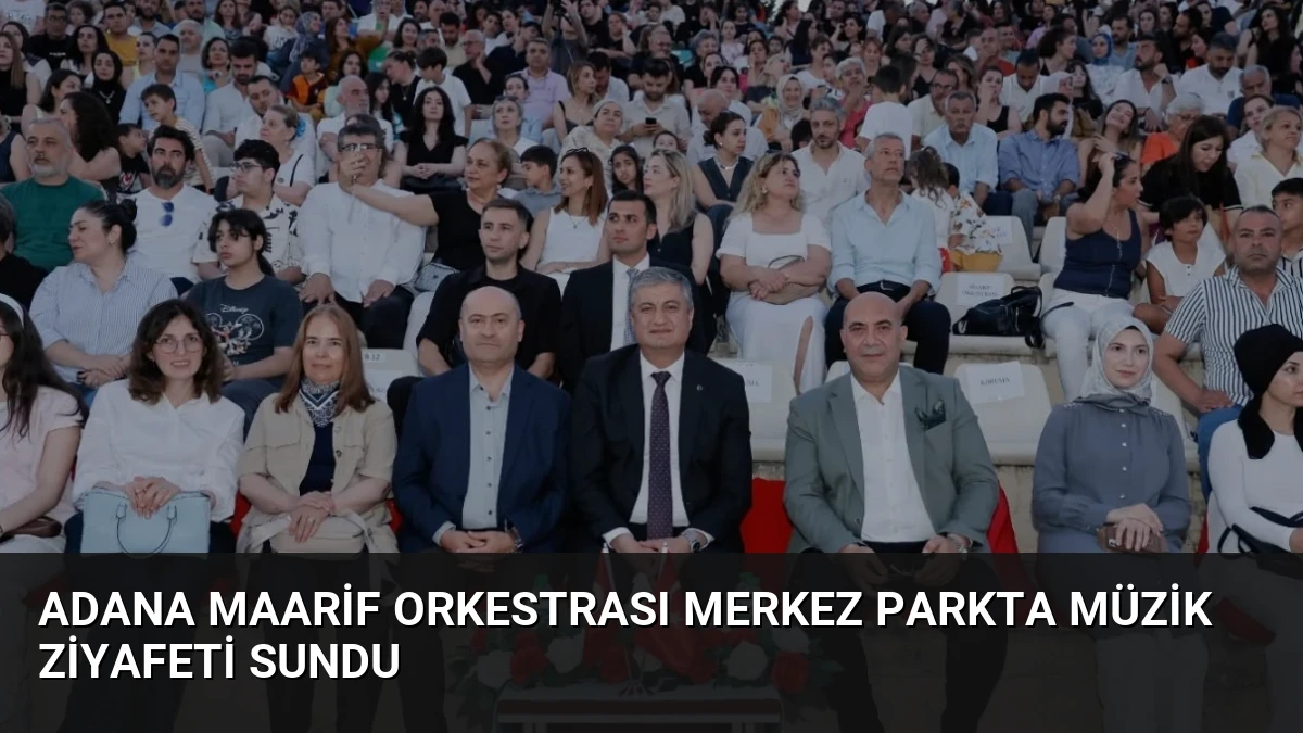 Adana Maarif Orkestrası Merkez Parkta Müzik Ziyafeti Sundu
