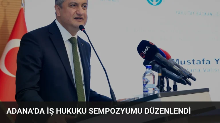 Adana’da İş Hukuku Sempozyumu Düzenlendi