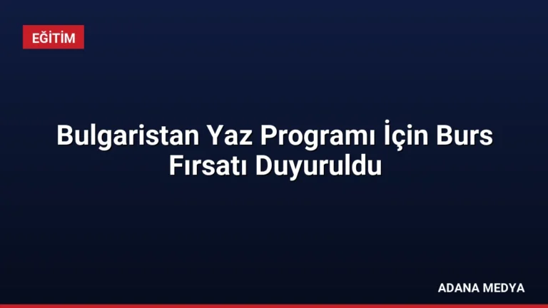 Bulgaristan Yaz Programı İçin Burs Fırsatı Duyuruldu