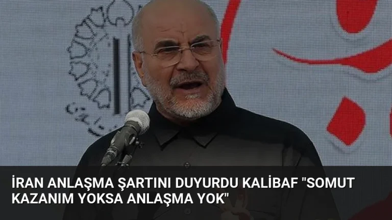 İran Anlaşma Şartını Duyurdu Kalibaf “Somut Kazanım Yoksa Anlaşma Yok”