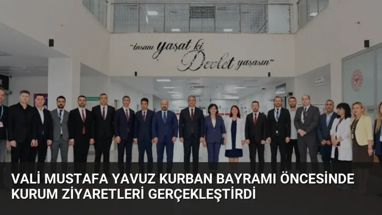 Vali Mustafa Yavuz Kurban Bayramı öncesinde kurum ziyaretleri gerçekleştirdi