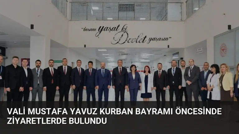 Vali Mustafa Yavuz Kurban Bayramı öncesinde ziyaretlerde bulundu