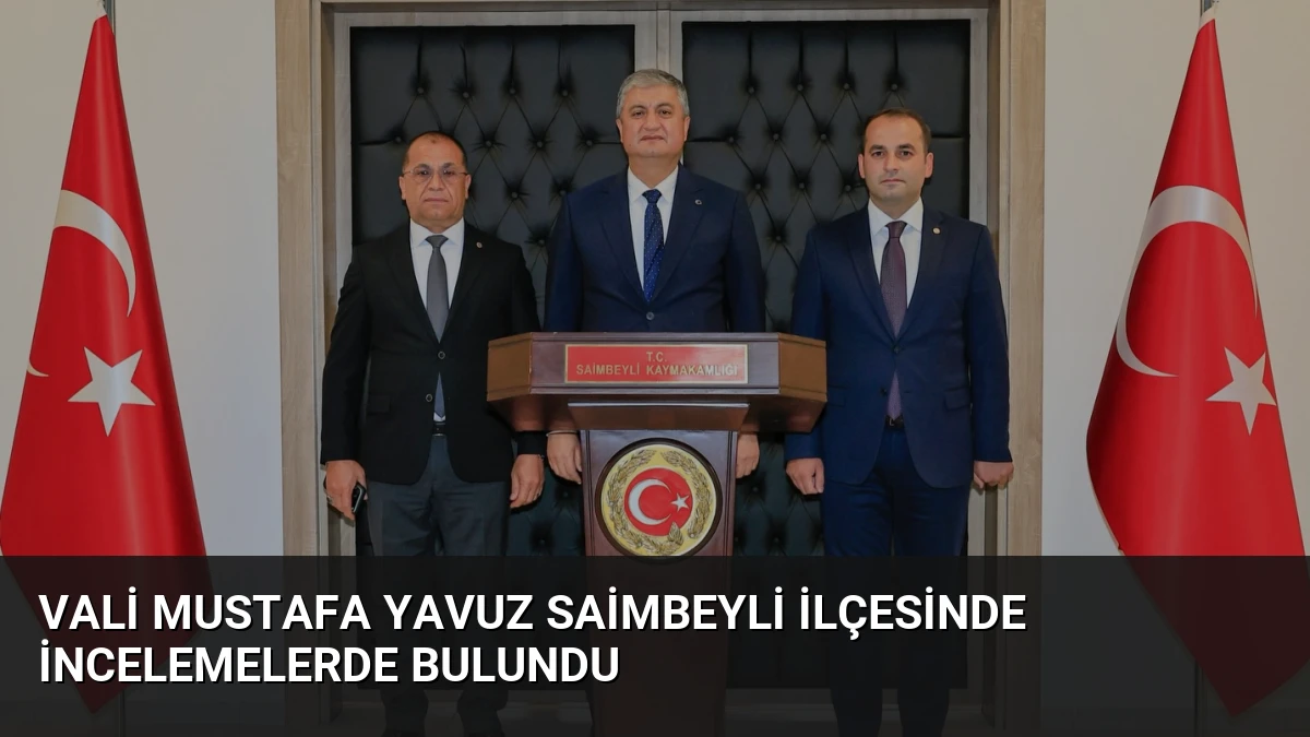 Vali Mustafa Yavuz Saimbeyli İlçesinde İncelemelerde Bulundu
