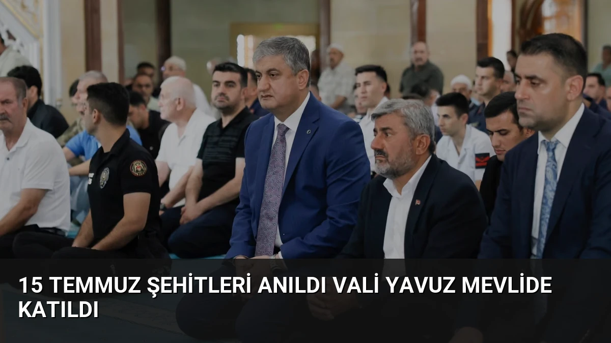 15 Temmuz Şehitleri Anıldı Vali Yavuz Mevlide Katıldı