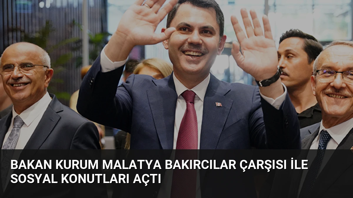 Bakan Kurum Malatya Bakırcılar Çarşısı ile Sosyal Konutları Açtı
