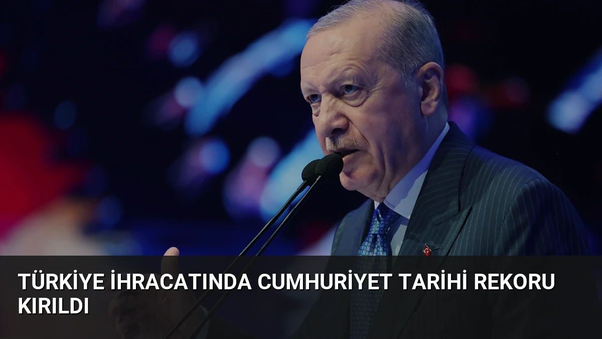 Türkiye İhracatında Cumhuriyet Tarihi Rekoru Kırıldı