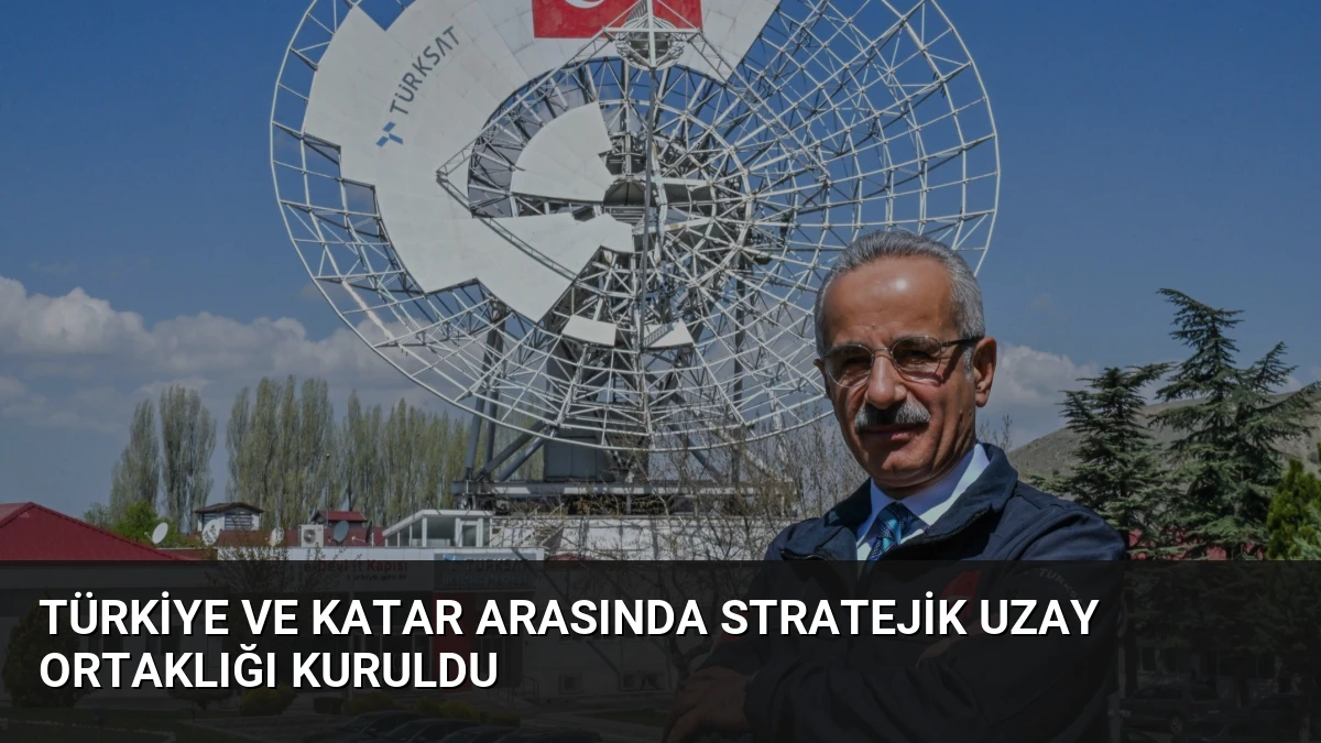 Türkiye ve Katar Arasında Stratejik Uzay Ortaklığı Kuruldu