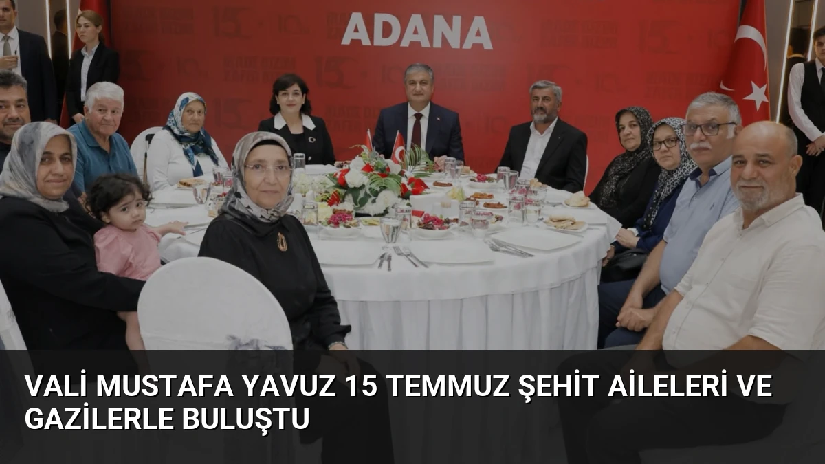 Vali Mustafa Yavuz 15 Temmuz Şehit Aileleri ve Gazilerle Buluştu