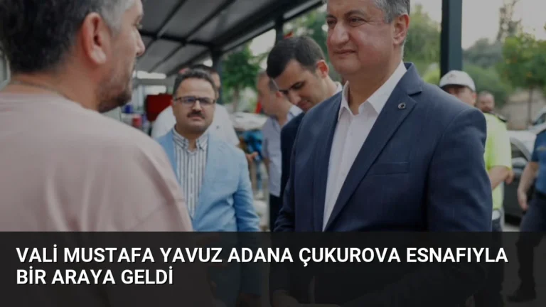 Vali Mustafa Yavuz Adana Çukurova Esnafıyla Bir Araya Geldi
