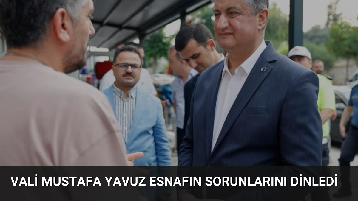 Vali Mustafa Yavuz Esnafın Sorunlarını Dinledi