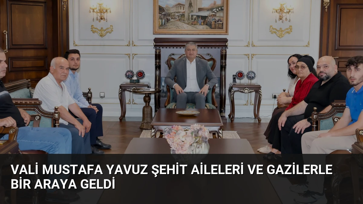 Vali Mustafa Yavuz Şehit Aileleri ve Gazilerle Bir Araya Geldi