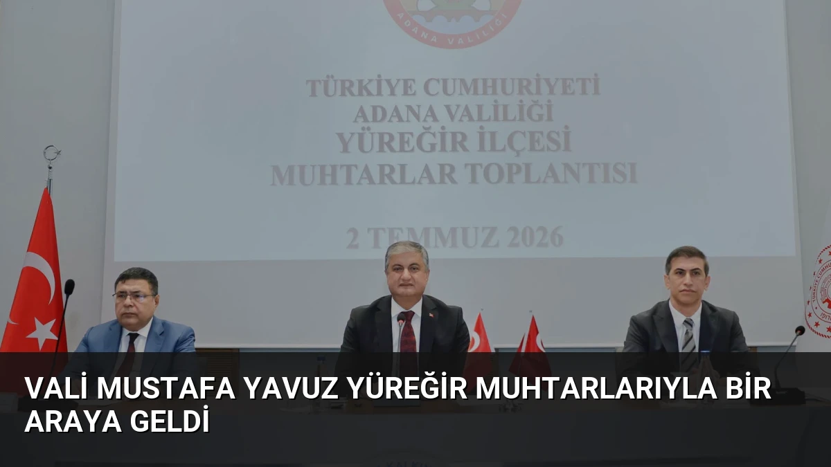 Vali Mustafa Yavuz Yüreğir Muhtarlarıyla Bir Araya Geldi