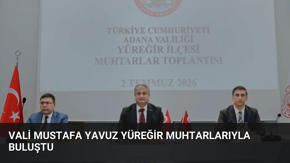 Vali Mustafa Yavuz Yüreğir Muhtarlarıyla Buluştu
