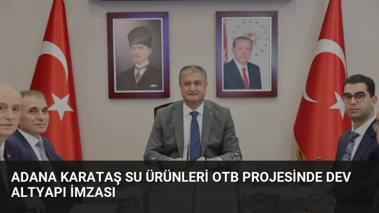 Adana Karataş Su Ürünleri OTB Projesinde Dev Altyapı İmzası