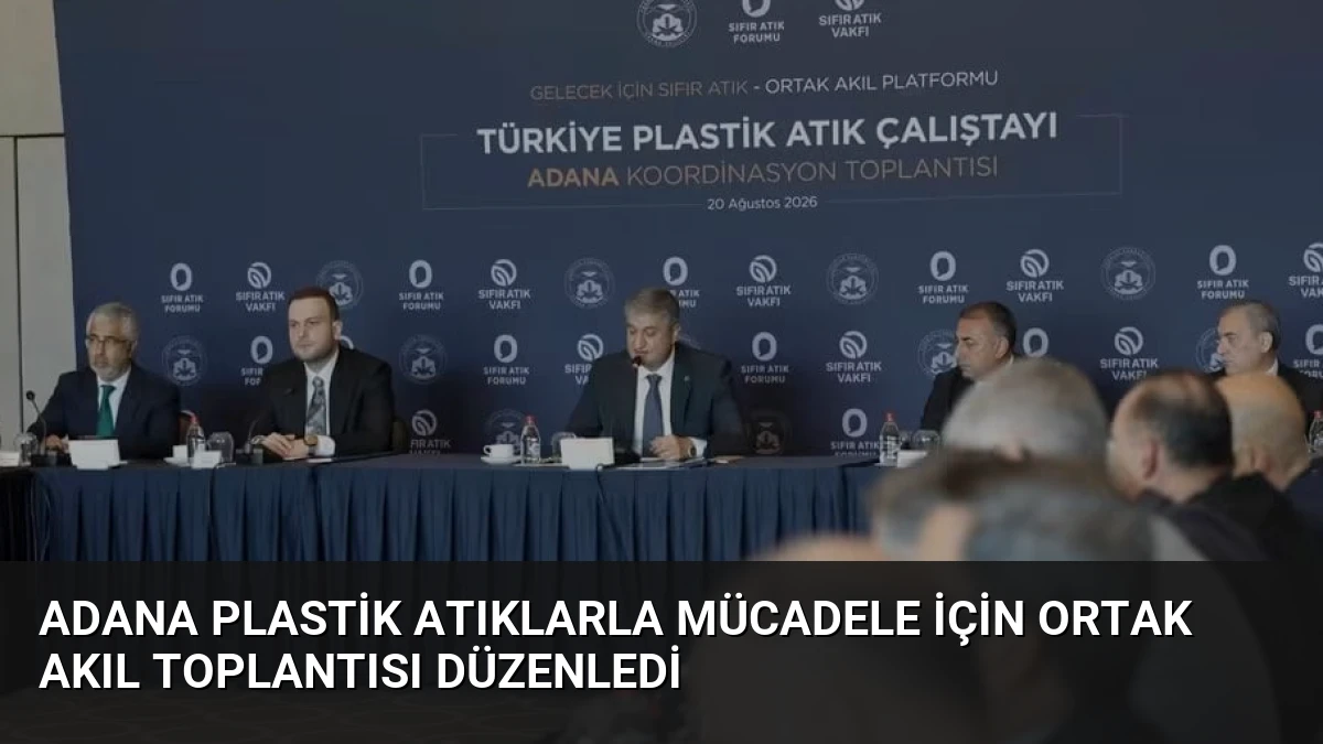 Adana Plastik Atıklarla Mücadele İçin Ortak Akıl Toplantısı Düzenledi