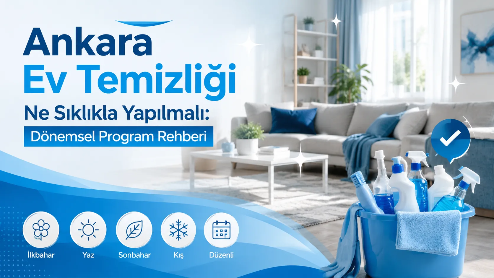 Ankara Ev Temizliği Ne Sıklıkla Yapılmalı: Dönemsel Program Rehberi