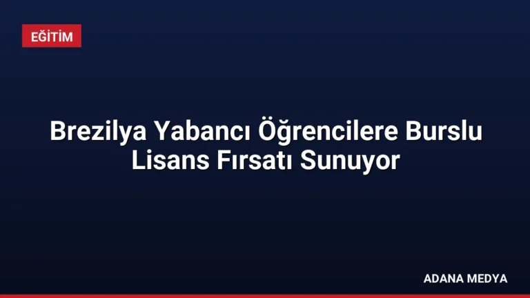 Brezilya Yabancı Öğrencilere Burslu Lisans Fırsatı Sunuyor