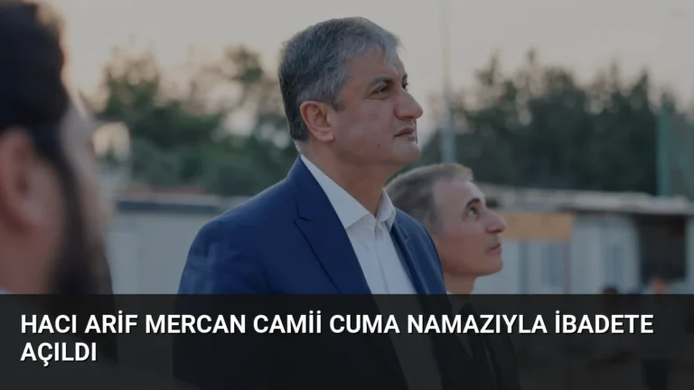 Hacı Arif Mercan Camii Cuma Namazıyla İbadete Açıldı