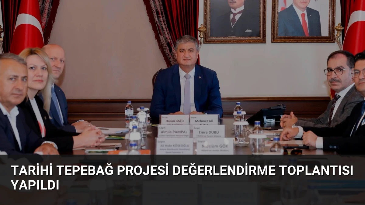 Tarihi Tepebağ Projesi Değerlendirme Toplantısı Yapıldı