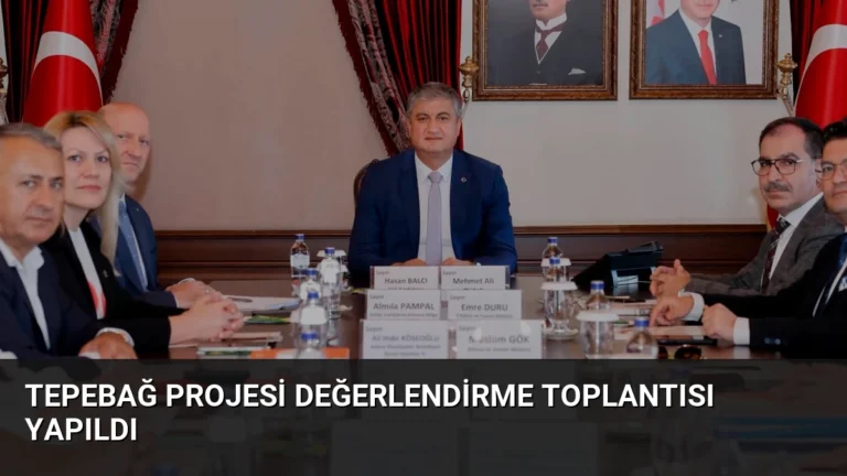 Tepebağ Projesi Değerlendirme Toplantısı Yapıldı