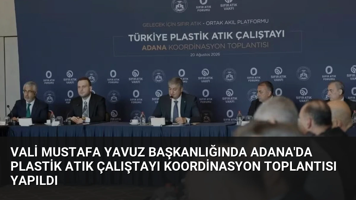 Vali Mustafa Yavuz Başkanlığında Adana’da Plastik Atık Çalıştayı Koordinasyon Toplantısı Yapıldı