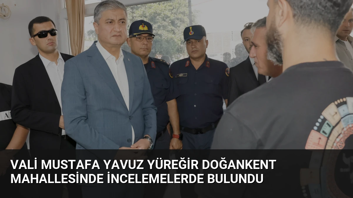 Vali Mustafa Yavuz Yüreğir Doğankent Mahallesinde İncelemelerde Bulundu