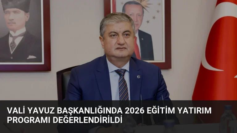 Vali Yavuz Başkanlığında 2026 Eğitim Yatırım Programı Değerlendirildi
