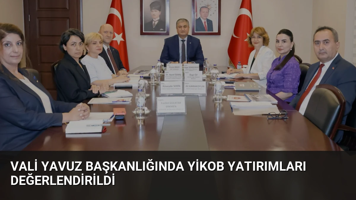 Vali Yavuz Başkanlığında YİKOB Yatırımları Değerlendirildi