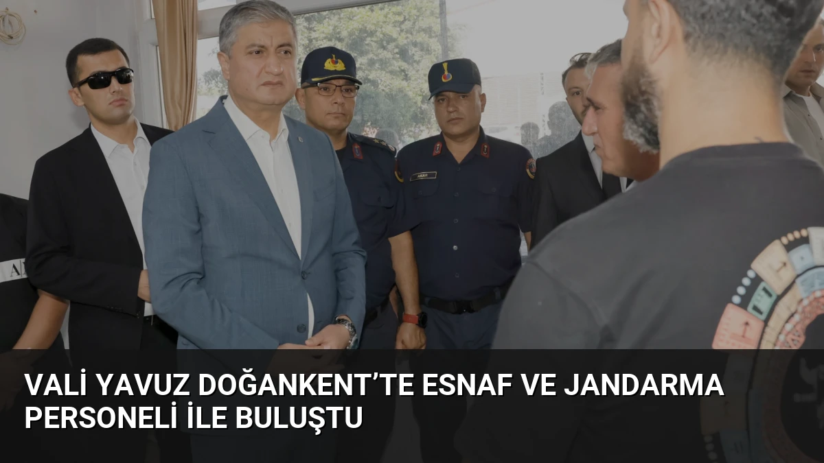 Vali Yavuz Doğankent’te Esnaf ve Jandarma Personeli ile Buluştu