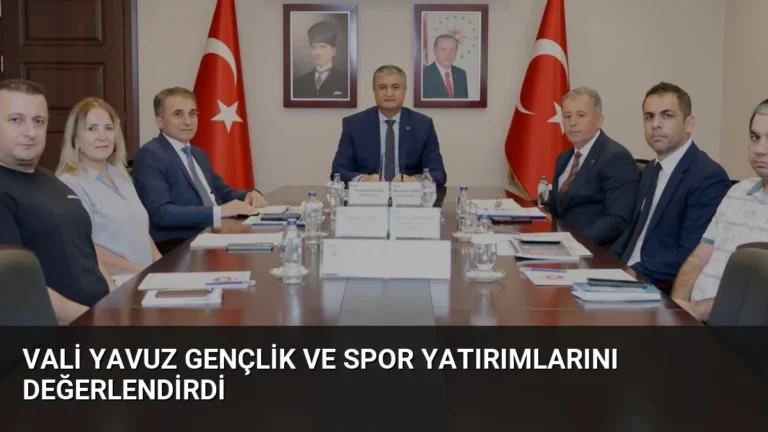 Vali Yavuz Gençlik ve Spor Yatırımlarını Değerlendirdi