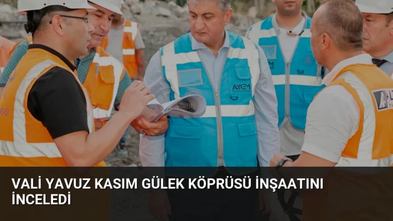 Vali Yavuz Kasım Gülek Köprüsü İnşaatını İnceledi