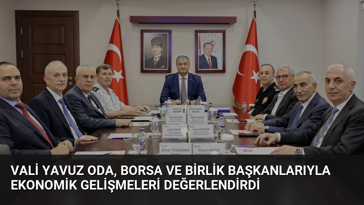 Vali Yavuz Oda, Borsa ve Birlik Başkanlarıyla Ekonomik Gelişmeleri Değerlendirdi
