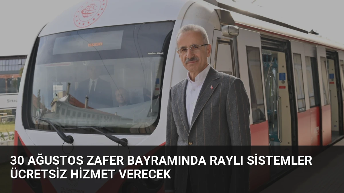30 Ağustos Zafer Bayramında Raylı Sistemler Ücretsiz Hizmet Verecek