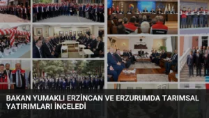 Bakan Yumaklı Erzincan ve Erzurumda Tarımsal Yatırımları İnceledi