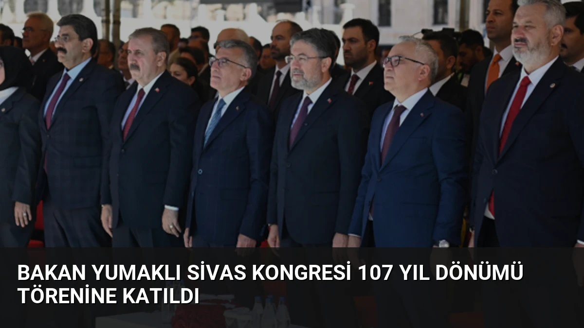 Bakan Yumaklı Sivas Kongresi 107 yıl dönümü törenine katıldı