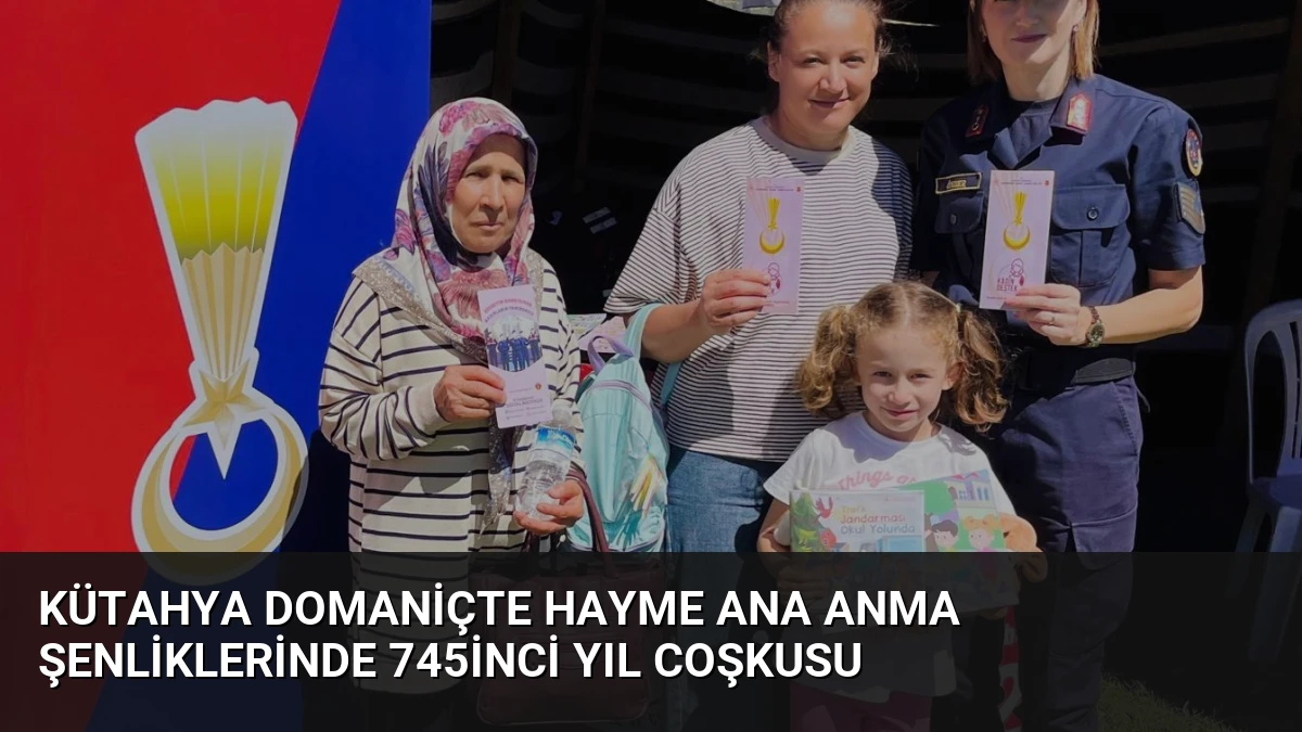 Kütahya Domaniçte Hayme Ana Anma Şenliklerinde 745inci Yıl Coşkusu