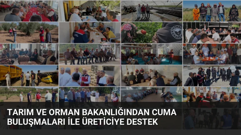 Tarım ve Orman Bakanlığından Cuma Buluşmaları ile Üreticiye Destek