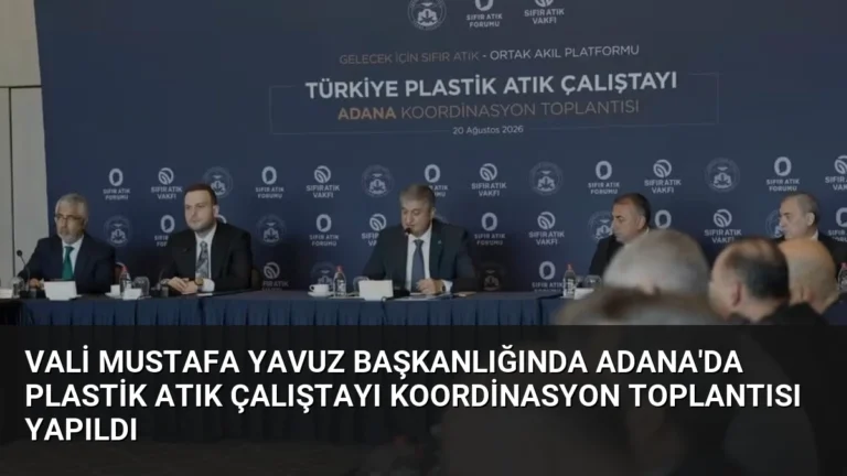 Vali Mustafa Yavuz Başkanlığında Adana’da Plastik Atık Çalıştayı Koordinasyon Toplantısı Yapıldı