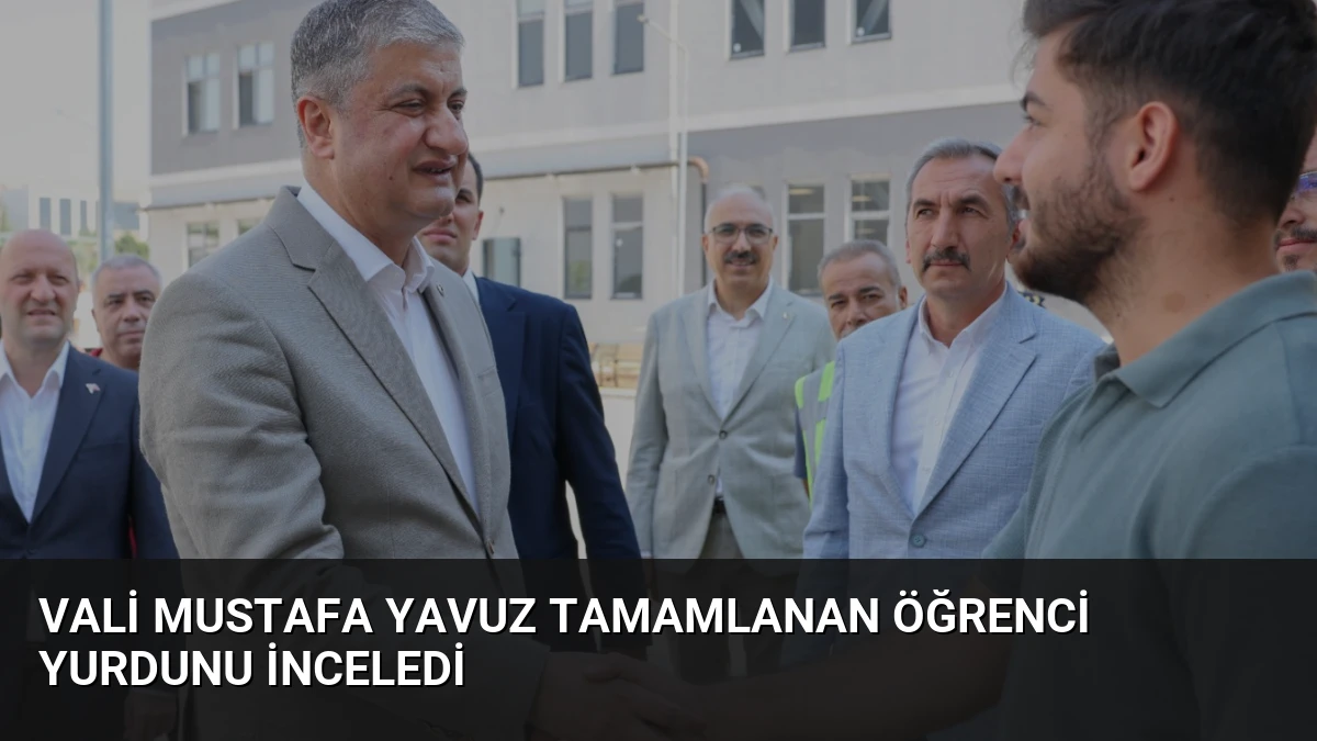 Vali Mustafa Yavuz Tamamlanan Öğrenci Yurdunu İnceledi