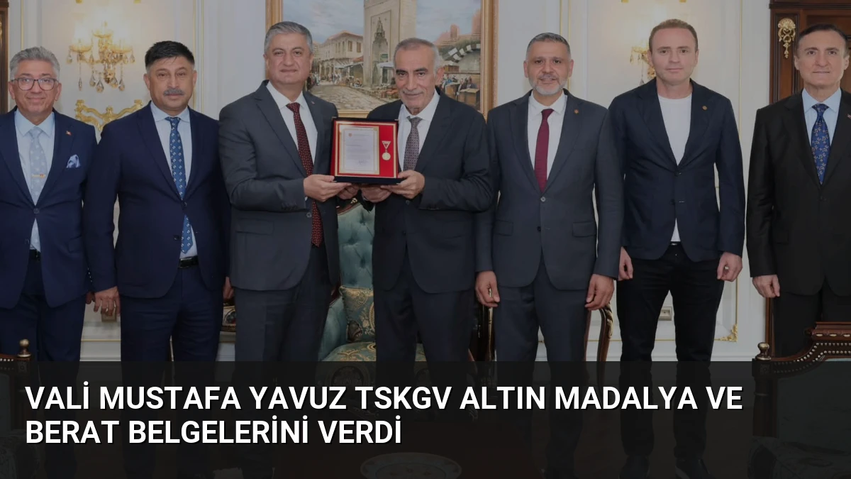 Vali Mustafa Yavuz TSKGV Altın Madalya ve Berat Belgelerini Verdi
