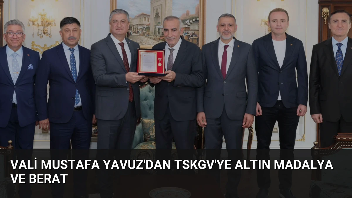 Vali Mustafa Yavuz’dan TSKGV’ye Altın Madalya ve Berat