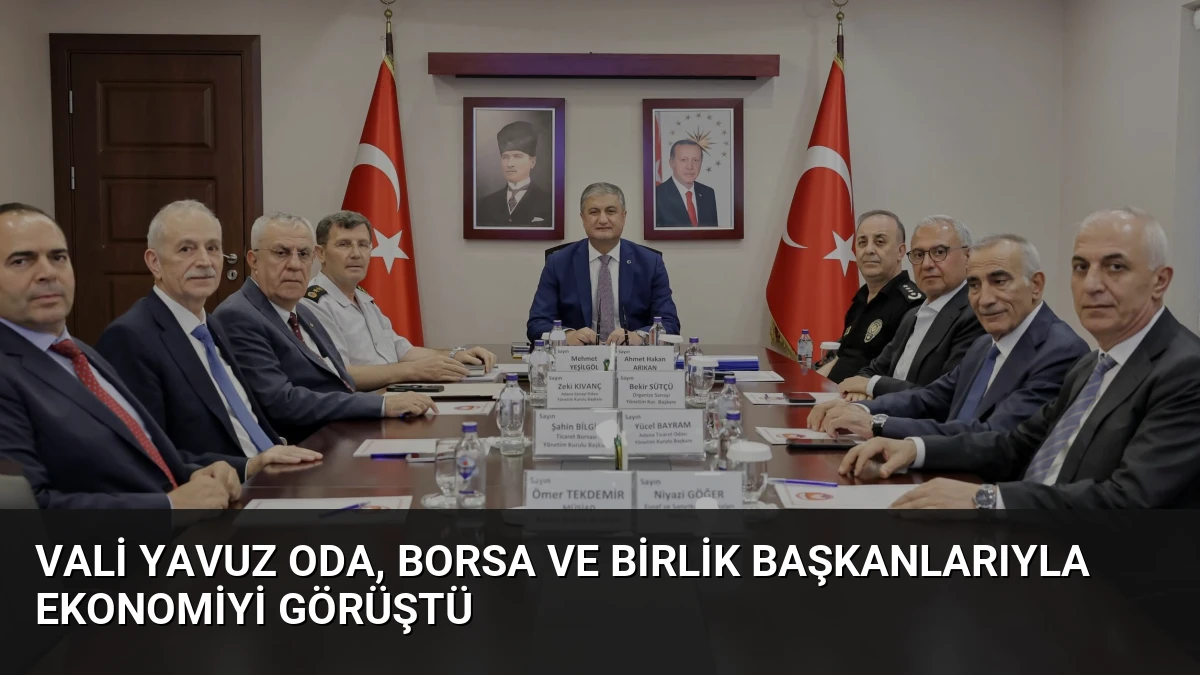 Vali Yavuz Oda, Borsa ve Birlik Başkanlarıyla Ekonomiyi Görüştü