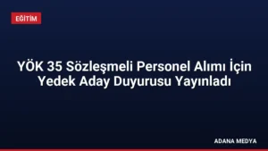 YÖK 35 Sözleşmeli Personel Alımı İçin Yedek Aday Duyurusu Yayınladı