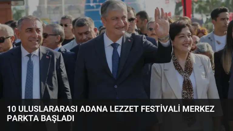 10 Uluslararası Adana Lezzet Festivali Merkez Parkta Başladı