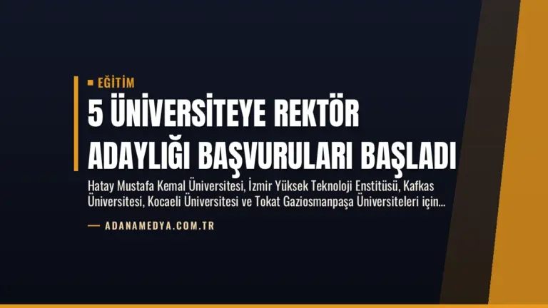 5 Üniversiteye Rektör Adaylığı Başvuruları Başladı